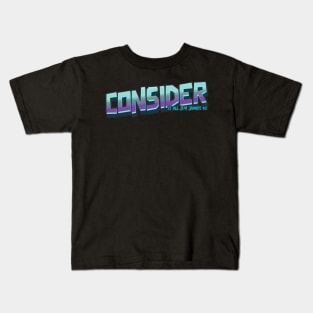 Consider Kids T-Shirt